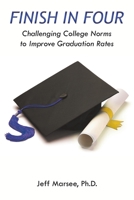 Finish in Four : Challenging College Norms to Improve Graduation Rates 164182803X Book Cover