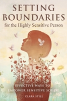 Setting Boundaries for the Highly Sensitive Person: Effective Ways to Empower Sensitive Souls B0FNWTQRPR Book Cover