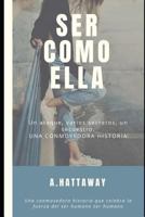 SER COMO ELLA: Una novela femenina. Una historia de miedos y superación en una saga familiar. 1793415927 Book Cover