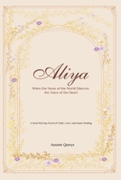 Aliya: When the Noise of the World Silences the Voice of the Heart B0GSY1KSGM Book Cover