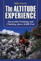 Altitude Experience: Successful Trekking And Climbing Above 8,000 Feet 0762743581 Book Cover