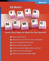 Ed Bott's Your New PC: Seven Easy Steps to Help You Get Started! 0735621179 Book Cover