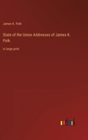 State of the Union Addresses of James K. Polk: in large print 3368337580 Book Cover