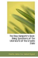 The New Hampshire Book. Being Specimens of the Literature of the Granite State 111080072X Book Cover