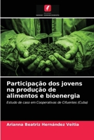 Participação dos jovens na produção de alimentos e bioenergia: Estudo de caso em Cooperativas de Cifuentes (Cuba) 6203611638 Book Cover