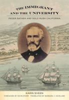 The Immigrant and the University: Peder Sather and Gold Rush California 0520276485 Book Cover