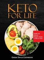 Keto For Life: Healthy and Delicious Ketogenic Recipes to Make at Home 1803079355 Book Cover