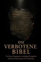 Die Verbotene Bibel: Verlorene Fragmente, verdrängte Evangelien und die Zwischenräume der Schöpfung (German Edition) B0G597DNHN Book Cover