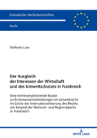 Der Ausgleich der Interessen der Wirtschaft und des Umweltschutzes in Frankreich : Eine Rechtsvergleichende Studie Zu Ermessensentscheidungen Im Umweltrecht Im Lichte der Internationalisierung des Rec 3631791658 Book Cover