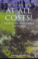At All Costs: Stories of Impossible Victories (Cassell Military Classics Series) 1854091573 Book Cover