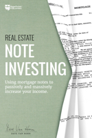 Real Estate Note Investing: Using Mortgage Notes to Passively and Massively Increase Your Income 0997584777 Book Cover