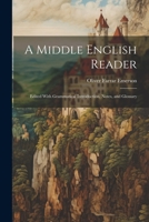 A Middle English Reader: Edited With Grammatical Introduction, Notes, and Glossary 1021642819 Book Cover