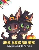 Jokes, Mazes and More: Halloween Amusement for Tweens, 50 pages, 8.5x11 inches B0CHKY684X Book Cover