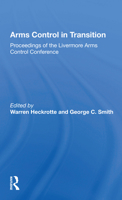 Arms Control In Transition: Proceedings Of The Livermore Arms Control Conference 0367169169 Book Cover