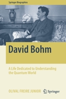 David Bohm: A Life Dedicated to Understanding the Quantum World (Springer Biographies) 3030227170 Book Cover