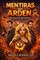 Mentiras que arden (No juegues con fuego) (Spanish Edition) B0GXFCPMND Book Cover