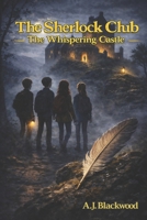The Sherlock Club The Whispering Castle B0GJS7PB82 Book Cover