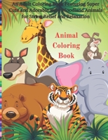 Animal Coloring Book - An Adult Coloring Book Featuring Super Cute and Adorable Baby Woodland Animals for Stress Relief and Relaxation: COLORING BOOKS ALL AGES B08C47SV16 Book Cover