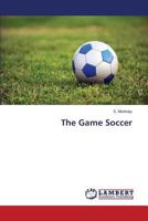 The Game Soccer 365952011X Book Cover