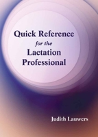 Quick Reference for the Lactation Professional B007YWGKZG Book Cover