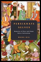 Persianate Selves: Memories of Place and Origin Before Nationalism 1503611957 Book Cover
