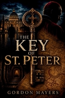 The Key of St. Peter: A Deadly Secret Hidden Beneath the Vatican B0HG33QR5S Book Cover