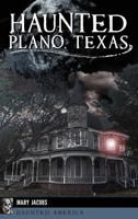 Haunted Plano, Texas 1540236021 Book Cover