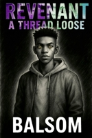 Revenant: "A Thread Loose" (Revenant: A Cosmic Noir Series) B0G51YG3G6 Book Cover
