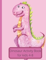 Dinosaur Activity Book For 4-8: Dot Marker, Dot To Dot Activity book B091GDNFZL Book Cover