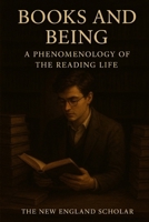 Books and Being: A Phenomenology of the Reading Life B0FNV4SS2V Book Cover