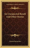 An Unexpected Result, and Other Stories 0548468117 Book Cover