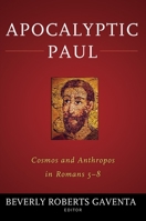 Apocalyptic Paul: Cosmos and Anthropos in Romans 5-8 1602589704 Book Cover