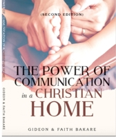 The Power of Communication in a Christian Home 0993274536 Book Cover