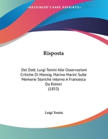 Risposta: Del Dott. Luigi Tonini Alle Osservazioni Critiche Di Monsig. Marino Marini Sulle Memorie Storiche Intorno A Francesca Da Rimini 1169547672 Book Cover