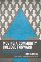 Moving A Community College Forward: My Story as an Educator, Researcher, President, and Radical (The Futures Series on Community Colleges) B0FPBN8MWN Book Cover