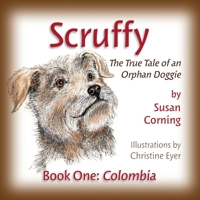 Scruffy: The True Tale of an Orphan Doggie 0578708337 Book Cover