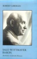 Salo Wittmayer Baron: Architect of Jewish History (Modern Jewish Masters Series) 0814750885 Book Cover