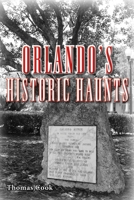 Orlando's Historic Haunts 1561645613 Book Cover