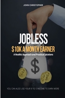 Jobless $10K A Month Earner: A Realistic Approach and Practical Solutions B0CSG1HYDN Book Cover