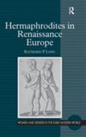 Hermaphrodites in Renaissance Europe (Women and Gender in the Early Modern World) (Women and Gender in the Early Modern World) (Women and Gender in the Early Modern World) 0754656098 Book Cover