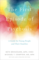 The First Episode of Psychosis: A Guide for Patients and Their Families 0195372492 Book Cover