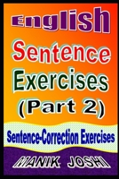English Sentence Exercises (Part 2): Sentence Correction Exercises B099TVLNPK Book Cover