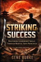 Striking Success: Mastering Leadership through Martial Arts Principles (Personal Pathway to Power Series) B0D67B2ND1 Book Cover