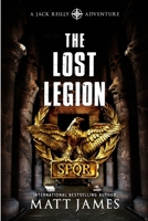 The Lost Legion: An Archaeological Thriller 1923165097 Book Cover