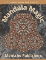 Mandala Magic: Coloring Book for Adults 110+ Unique Designs B08NS9HY3D Book Cover