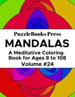 PuzzleBooks Press Mandalas: A Meditative Coloring Book for Ages 8 to 108 (Volume 24) 1073886026 Book Cover