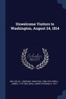 Unwelcome Visitors to Washington, August 24, 1814 1021438138 Book Cover