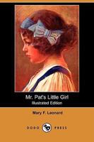 Mr. Pat's Little Girl: A Story of the Arden Foresters 1530594405 Book Cover