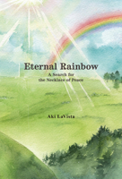 Eternal Rainbow: A Search for the Necklace of Peace 1642736074 Book Cover
