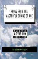 Prose From The Masterful Ending Of Age B093CHHWWW Book Cover